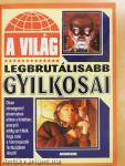 A világ legbrutálisabb gyilkosai