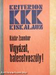 Vigyázat, balesetveszély!