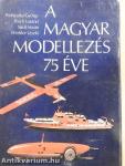 A magyar modellezés 75 éve
