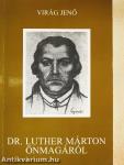 Dr. Luther Márton önmagáról