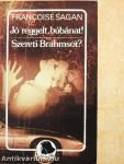 Jó reggelt, búbánat!/Szereti Brahmsot?