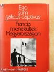 Francia menekültek Magyarországon - Ego sum gallicus captivus