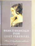 Boldog és boldogtalan éveim Liszt Ferenccel