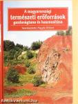 A magyarországi természeti erőforrások gazdaságtana és hasznosítása