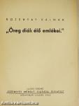 "Öreg diák élő emlékei."