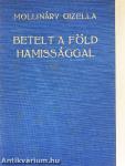 Betelt a Föld hamissággal I-II.