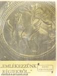 "Emlékezzünk régiekről..."