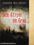 Dein Körper ein Grab