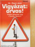 Vigyázat: orvos! (dedikált példány)