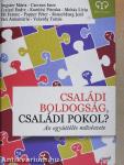 Családi boldogság, családi pokol?