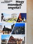 Hogy mondjuk angolul?