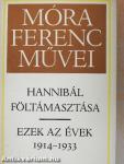 Hannibál föltámasztása/Ezek az évek 1914-1933