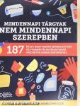 Mindennapi tárgyak nem mindennapi szerepben