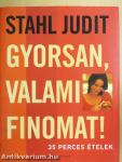 Gyorsan, valami finomat!