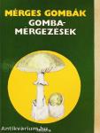 Mérges gombák - Gombamérgezések