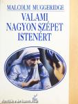 Valami nagyon szépet Istenért