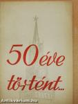 50 éve történt...