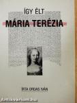 Így élt Mária Terézia