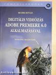 Digitális videózás Adobe Premiere 6.0 alkalmazásával