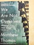 We Are Not Ourselves