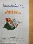Paws Off, Cheddarface!