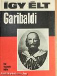 Így élt Garibaldi