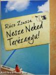 Nesze Neked Terézanyu!
