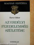 Az erdélyi fejedelemség születése