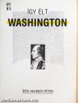 Így élt Washington