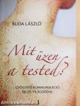 Mit üzen a tested?
