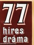 77 híres dráma