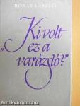 "Ki volt ez a varázsló?"