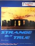 Strange but True