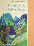 Tót atyafiak/A jó palócok
