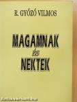 Magamnak és Nektek