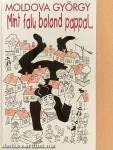 Mint falu bolond pappal...