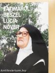 Fatimáról beszél Lúcia nővér
