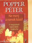 Ne menj a romok közé!