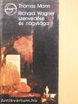 Richard Wagner szenvedése és nagysága