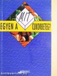 Mit egyen a cukorbeteg?