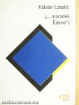 ("...maradék Édene")