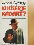 Ki kísérje Kádárt?