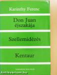 Don Juan éjszakája/Szellemidézés/Kentaur