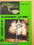 Mindent lehet, de krokodilt - azt nem!
