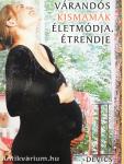 Várandós kismamák életmódja, étrendje