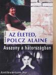Az életed, Polcz Alaine