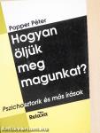 Hogyan öljük meg magunkat?