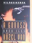 A gonosz közel van