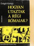 Hogyan utaztak a régi rómaiak?