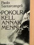 "Pokolra kell annak menni..."